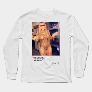 Kiki ki ki ki ki - Cardi B Long Sleeve T-Shirt